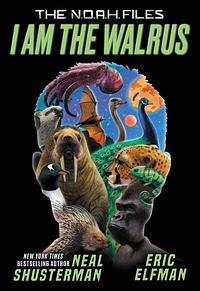 I Am the Walrus by Neal Shusterman, Eric Elfman