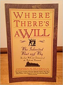 Where There's a Will...: Who Inherited What an by Stephen M. Silverman