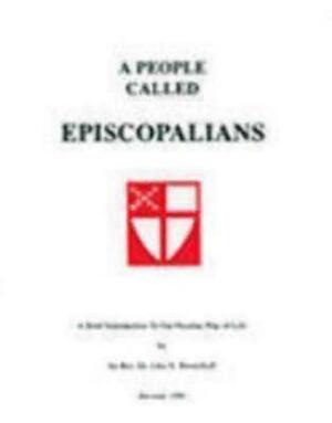 A People Called Episcopalians: A Brief Introduction to Our Peculiar Way of Life by John H. Westerhoff III