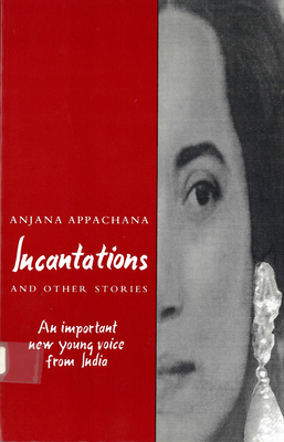 Incantations and Other Stories by Anjana Appachana