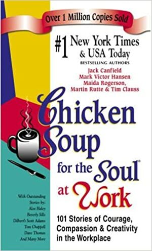 Chicken Soup for the Soul at Work by Jack Canfield