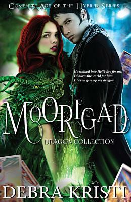 Moorigad: Complete Age of the Hybrid Series by Debra Kristi