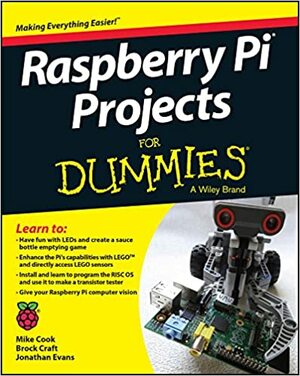 Raspberry Pi Projects For Dummies by Mike Cook, Brock Craft, Jonathan Evans