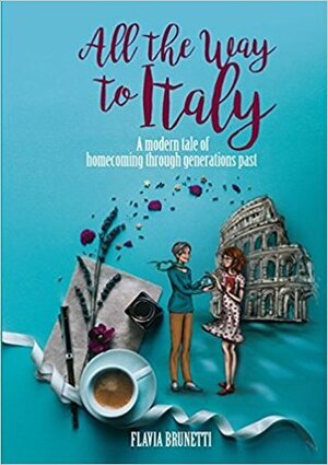 All the Way to Italy by Flavia Brunetti