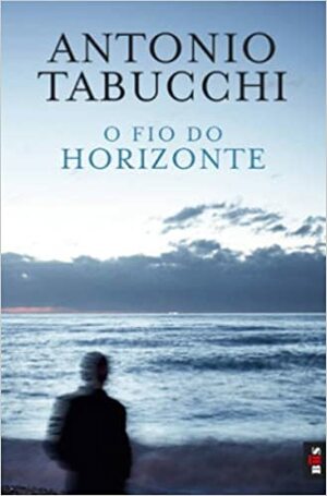 O Fio do Horizonte by Antonio Tabucchi