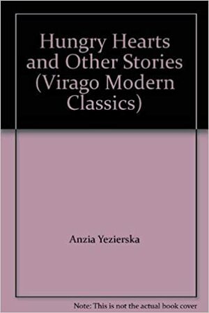 Hungry hearts and other stories by Anzia Yezierska