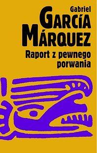 Raport z pewnego porwania by Gabriel García Márquez