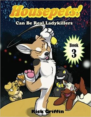 Housepets! Can Be Real Ladykillers by Rick Griffin