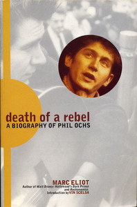 Death of a Rebel: A Biography of Phil Ochs by Vin Scelsa, Marc Eliot