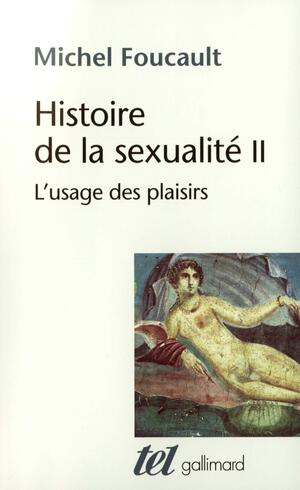 Histoire de la sexualité 2. L'usage des plaisirs by Michel Foucault