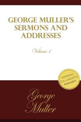 George Muller's Sermons and Addresses by George Muller