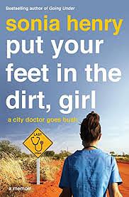 Put Your Feet in the Dirt, Girl: A memoir by Sonia Henry