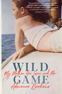 Wild Game: My Mother, Her Lover and Me by Adrienne Brodeur