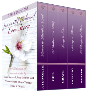 Just an Old-Fashioned Love Story: A Collection of Romantic Novels by Susan Aylworth, Moyra Tarling, Judy Griffith Gill, Donna K. Weaver, Vanessa Grant