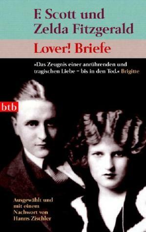 Lover! Briefe by Cathy W. Barks, Zelda Fitzgerald, Jackson R. Bryer, F. Scott Fitzgerald