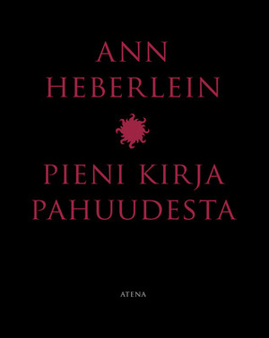 Pieni kirja pahuudesta by Ann Heberlein