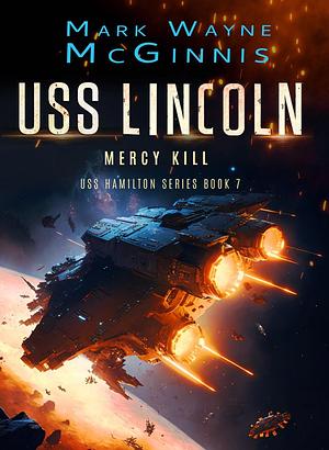 USS Lincoln: Mercy Kill by Mark Wayne McGinnis, Mark Wayne McGinnis