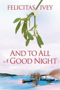 And to All a Good Night by Felicitas Ivey