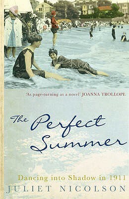 The Perfect Summer: Dancing Into Shadow In 1911 by Juliet Nicolson