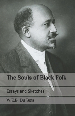 The Souls of Black Folk: Special Edition: Essays and Sketches by W.E.B. Du Bois