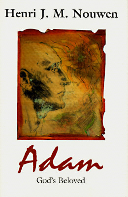 Adam: God's Beloved by Henri J.M. Nouwen
