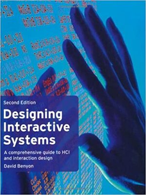 Designing Interactive Systems A Comprehensive Guide to HCI and Interaction Design by Phil Turner, David Benyon, Susan Turner