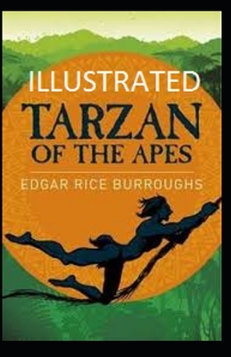 Tarzan of the Apes Illustrated by Edgar Rice Burroughs