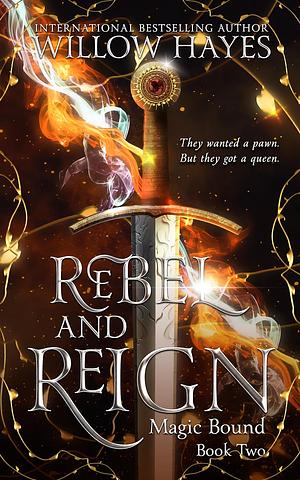 Rebel and Reign by Willow Hayes
