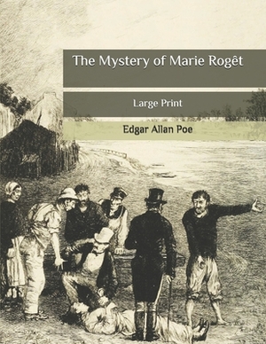 The Mystery of Marie Rogêt: Large Print by Edgar Allan Poe