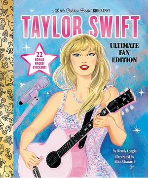 Taylor Swift: Ultimate Fan Edition: A Little Golden Book Biography by Wendy Loggia