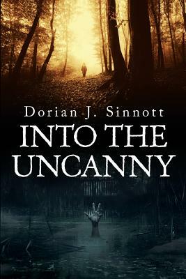 Into the Uncanny: 12 Tales of Terror by Dorian J. Sinnott