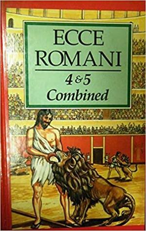 Ecce Romani, Set, Bks. 4-5 (Pastimes and ceremonies, Public life and private lives.) by Gilbert Lawall