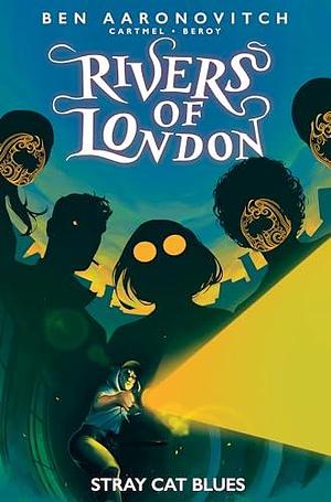 Rivers of London: Stray Cat Blues by José María Beroy, Andrew Cartmel, Ben Aaronovitch
