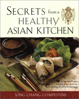 Secrets from a Healthy Asian Kitchen by Ying Chang Compestine