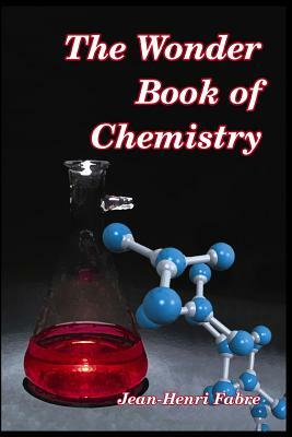 The Wonder Book of Chemistry by Jean-Henri Fabre