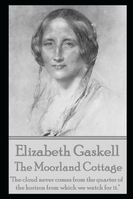 The Moorland Cottage by Elizabeth Gaskell by Elizabeth Gaskell