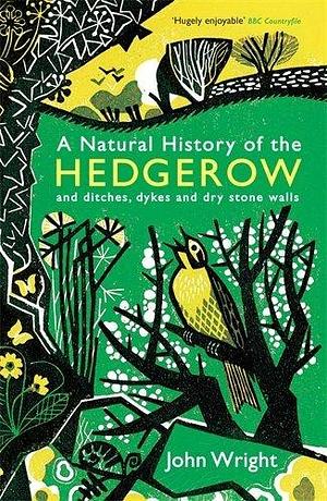 A Natural History Of The Hedgerow by John Wright, John Wright