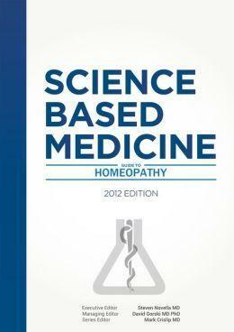 Science-Based Medicine's Guide to Homeopathy by Mark Crislip, David Gorski, Steven Novella