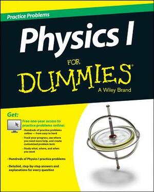 Physics I: Practice Problems for Dummies by Consumer Dummies