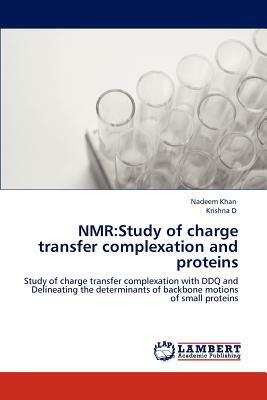 NMR: Study of Charge Transfer Complexation and Proteins by Nadeem Khan, Krishna D