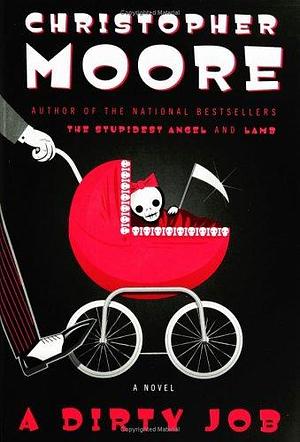 A Dirty Job: A Novel by Christopher Moore, Christopher Moore