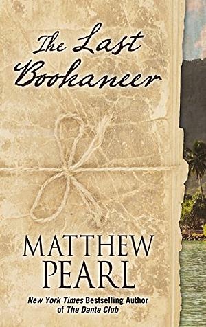 The Last Bookaneer [Large Print] by Matthew Pearl