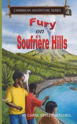 Fury on Soufriere Hills: Caribbean Adventure Series Book 4 by Carol Ottley-Mitchell