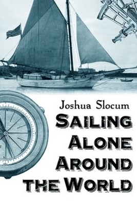 Sailing Alone Around the World by Joshua Slocum