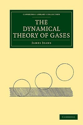 The Dynamical Theory of Gases by James Jeans, Jeans James