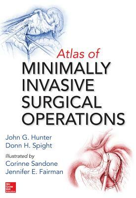 Atlas of Minimally Invasive Surgical Operations by Donn H. Spight, John G. Hunter, Corinne Sandone