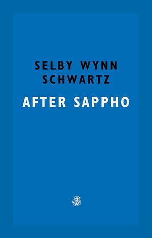 After Sappho by Selby Wynn Schwartz