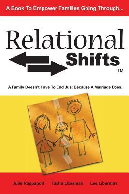 Relational Shifts: A Family Doesn't Have to End Just Because a Marriage Does by Tasha Liberman, Lee Liberman, Julie Rappaport