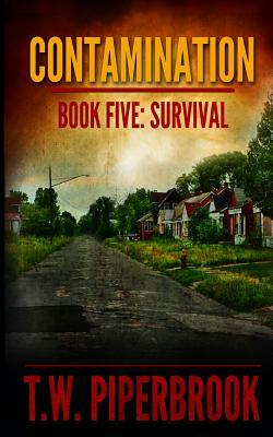 Contamination 5: Survival by T. W. Piperbrook