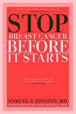 Stop Breast Cancer Before It Starts by Samuel S. Epstein
